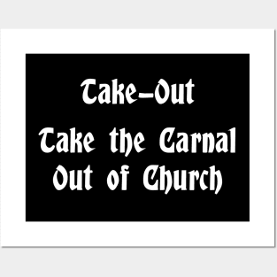 Take-Out Christian Shirt.  Take the Carnal Out of Church. Posters and Art